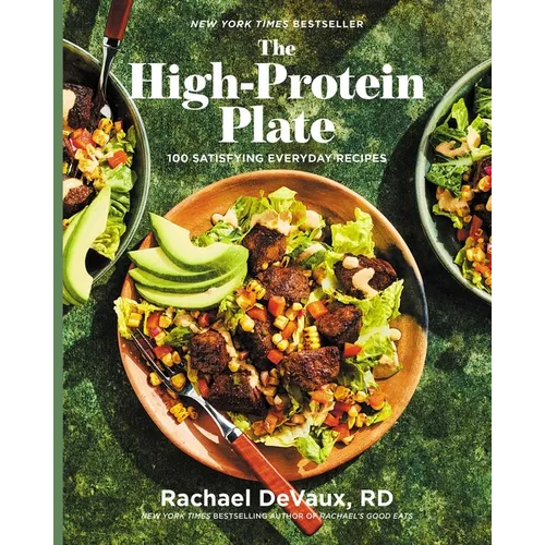 The High-Protein Plate: 100 Satisfying Everyday Recipes (a Cookbook)