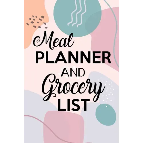 Meal Planner and Grocery List: Grocery List Notebook, Meal Planner Notebook, Budget Weekly Planner, Daily Planner Book, Meal Planner