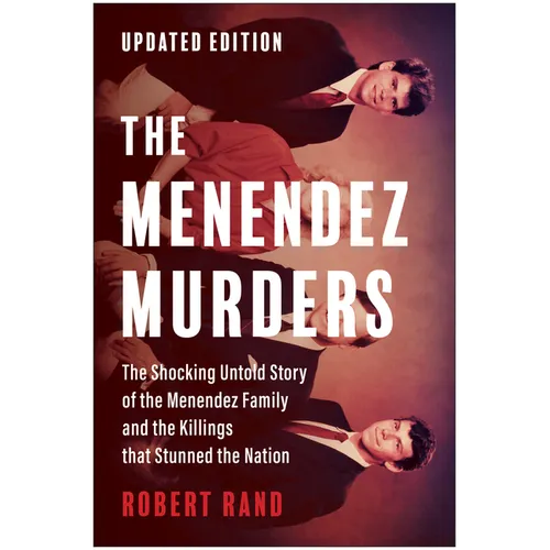 The Menendez Murders, Updated Edition: The Shocking Untold Story of the Menendez Family and the Killings That Stunned the Nation