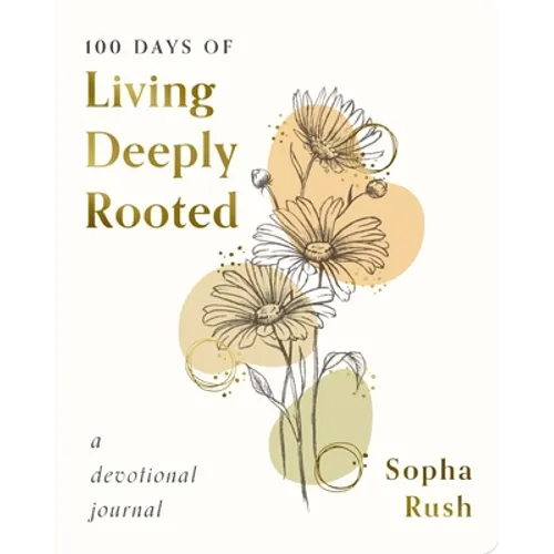 100 Days of Living Deeply Rooted: A Devotional Journal