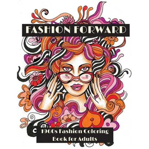 Fashion Forward: 1960s Fashion Coloring Book for Adults