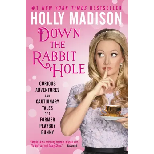 Down the Rabbit Hole: Curious Adventures and Cautionary Tales of a Former Playboy Bunny