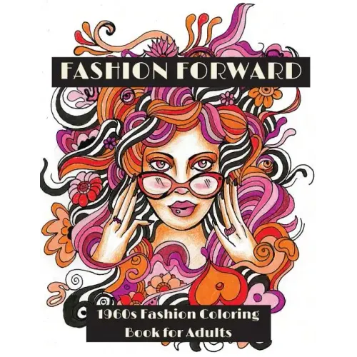 Fashion Forward: 1960s Fashion Coloring Book for Adults