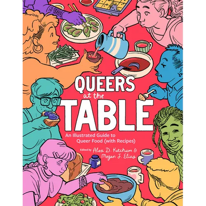 Queers at the Table: An Illustrated Guide to Queer Food (with Recipes)