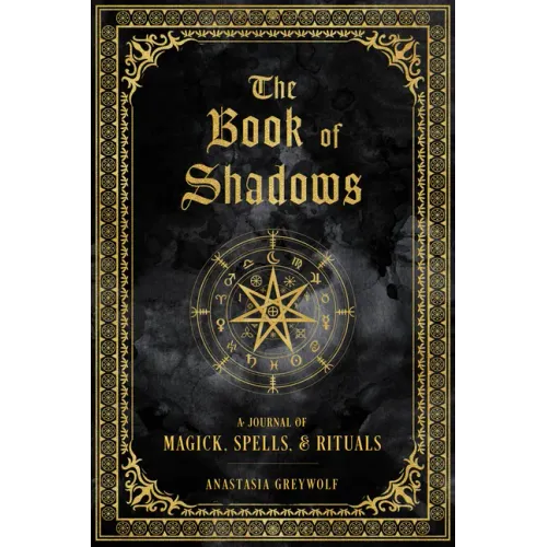 The Book of Shadows: A Journal of Magick, Spells, & Rituals
