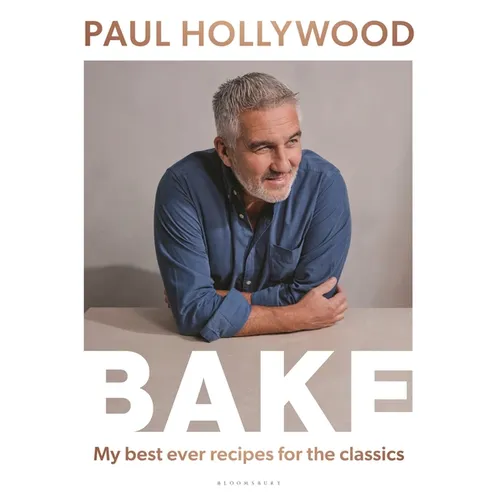 Bake: My Best Ever Recipes for the Classics