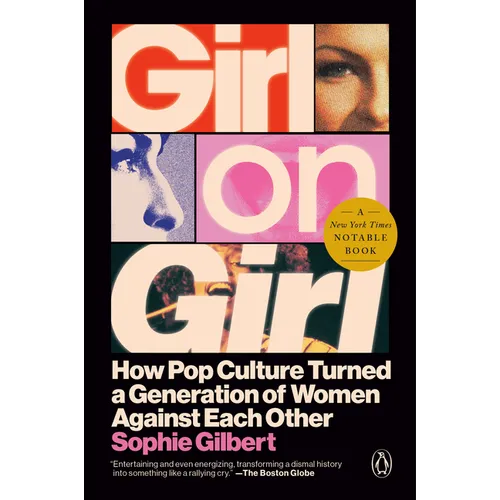 Girl on Girl: How Pop Culture Turned a Generation of Women Against Themselves