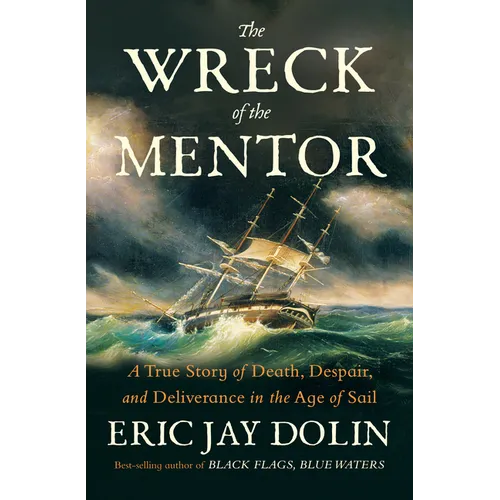 The Wreck of the Mentor: A True Story of Death, Despair, and Deliverance in the Age of Sail